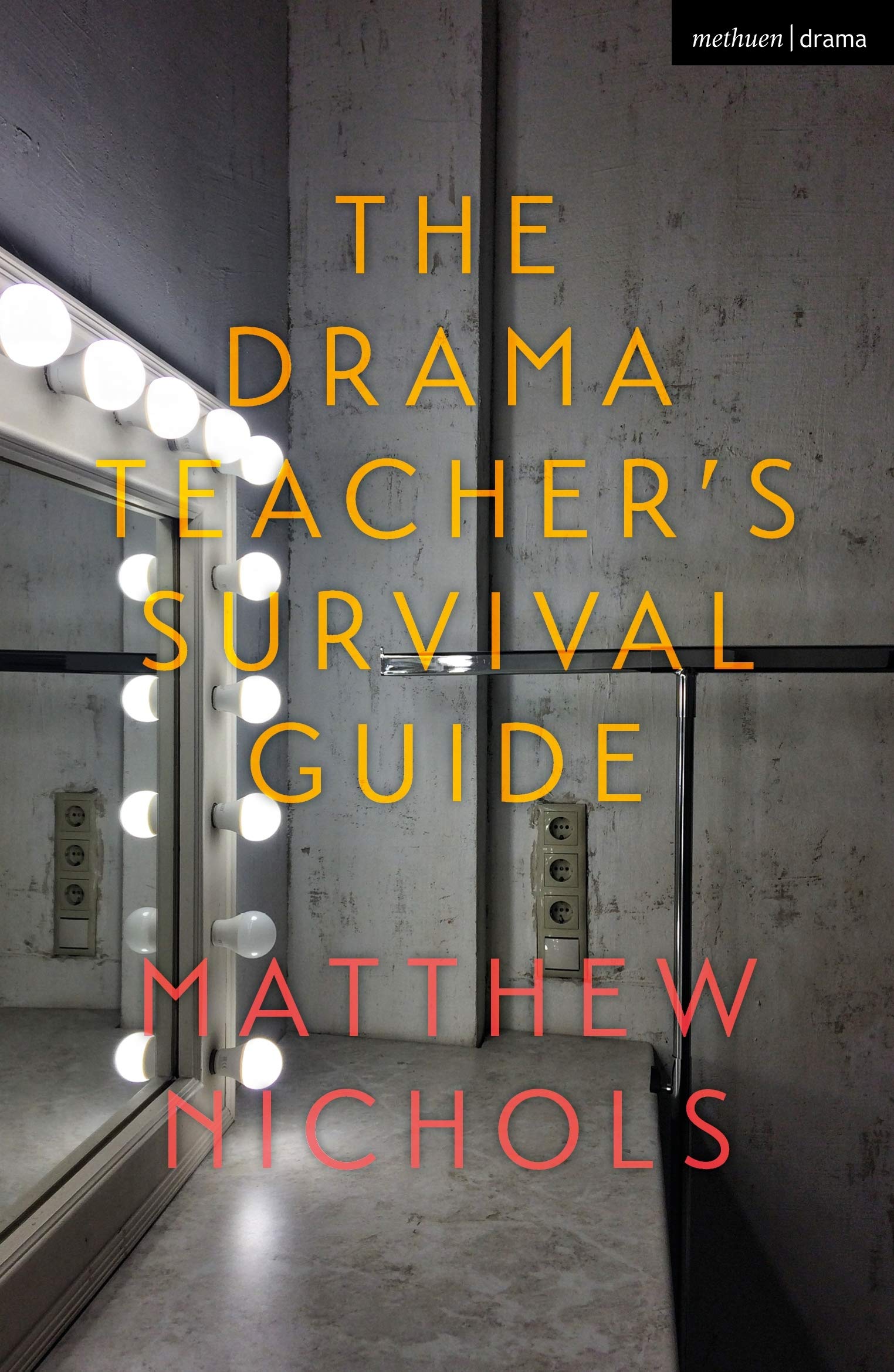 The Drama Teacher\'s Survival Guide | Matthew Nichols