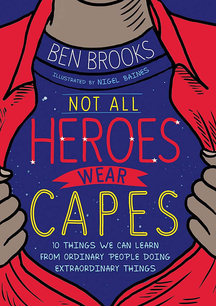 Not All Heroes Wear Capes | Ben Brooks