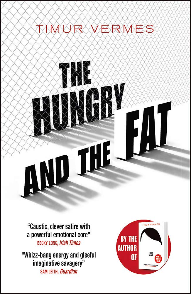 Hungry and the Fat | Timur Vermes