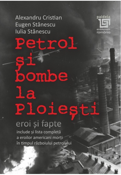 Petrol si bombe la Ploiesti | Alexandru Cristian, Eugen Stanescu, Iulia Stanescu