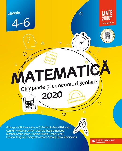 Matematica. Olimpiade si concursuri scolare 2020. Clasele IV-VI | Gheorghe Cainiceanu , Emilia-Stefania Raducan