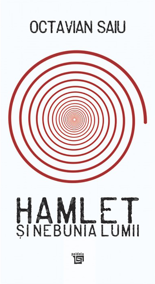 Hamlet si nebunia lumii | Octavian Saiu carturesti.ro Arta, arhitectura