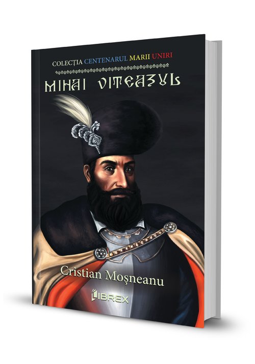 Mihai Viteazul | Cristian Mosneanu carte