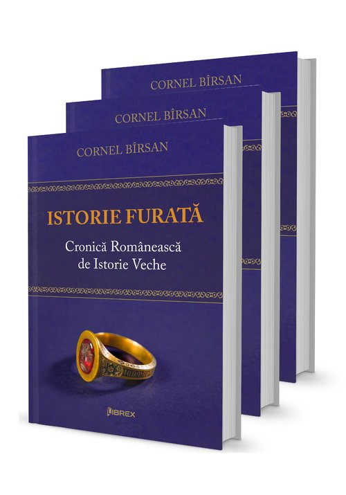 Istorie furata. Cronica romaneasca de istorie veche – Set 3 Volume | Cornel Birsan