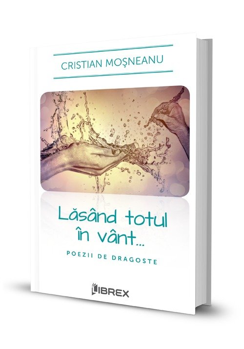 Lasand totul in vant... | Cristian Mosneanu