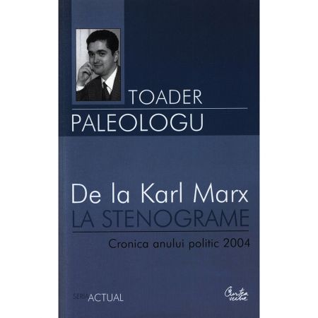 De la Karl Marx la Stenograme | Toader Paleologu