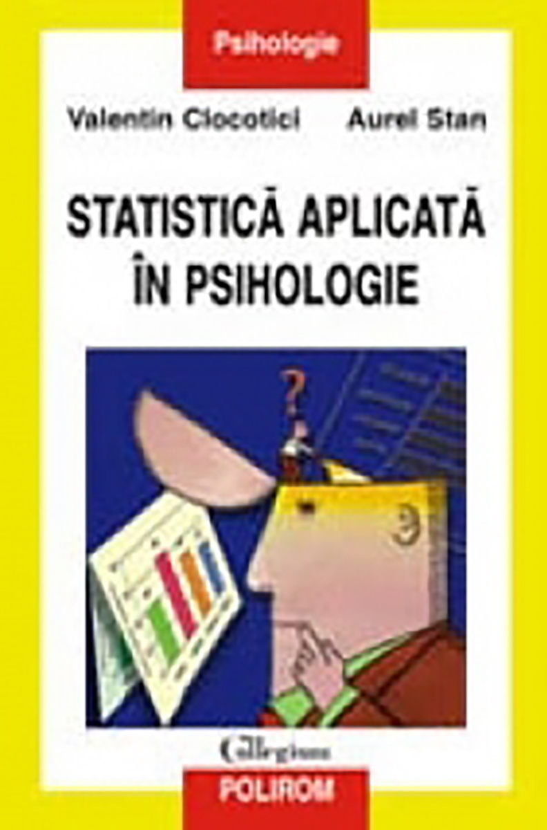 Statistica aplicata in psihologie | Valentin Clocotici, Aurel Stan