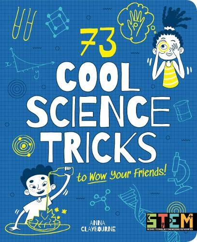 73 Cool Science Tricks to Wow Your Friends! | Anna Claybourne