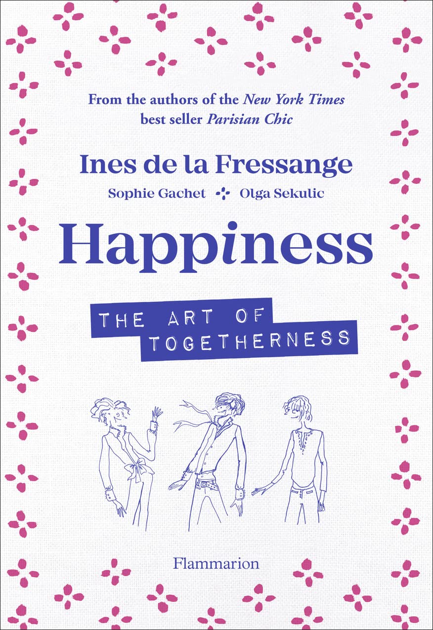 Happiness | Ines de la Fressange, Sophie Gatchet, Olga Sekulic