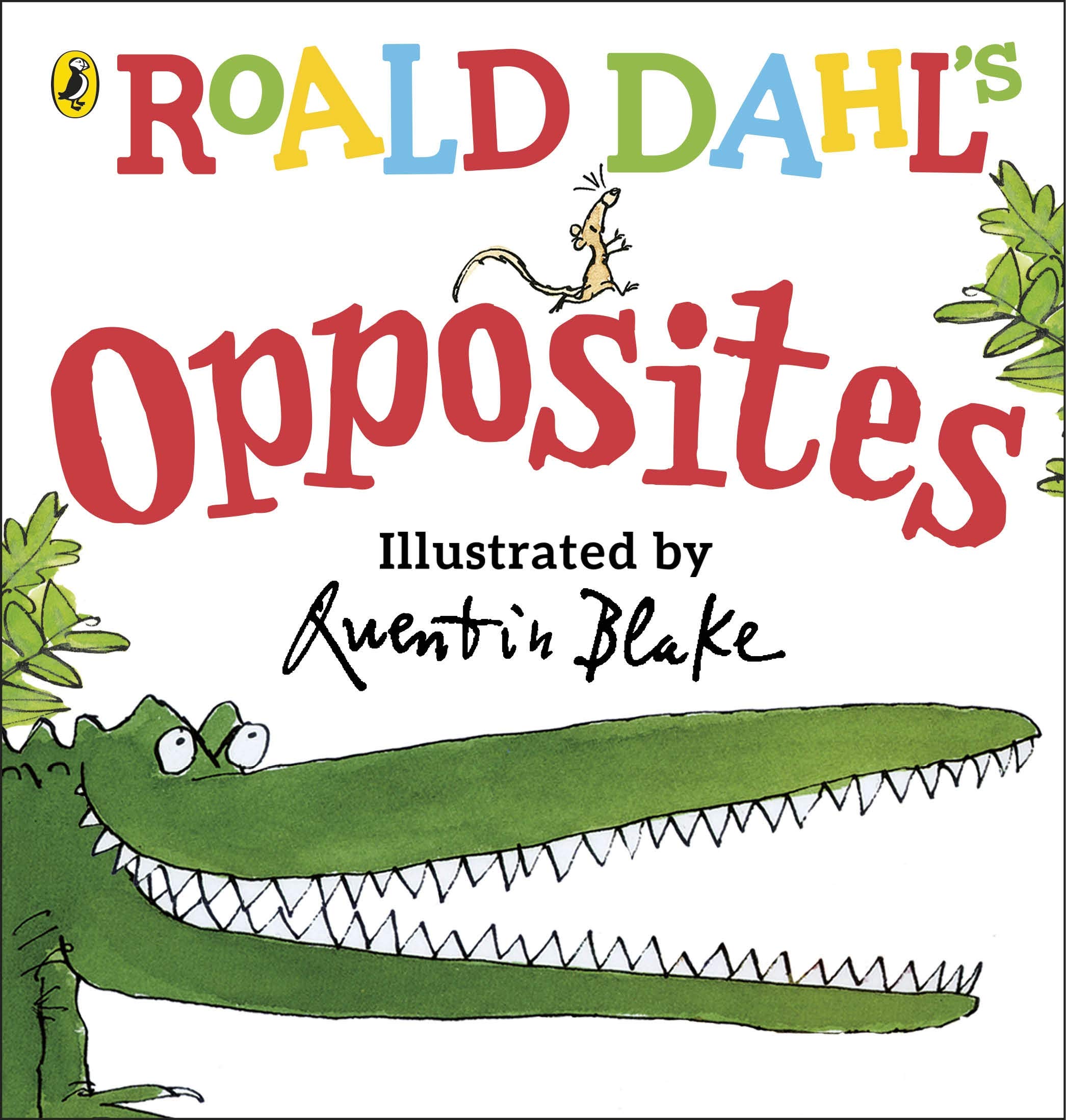 Roald Dahl\'s Opposites Dahl, Roald and Blake, Quentin | Roald Dahl