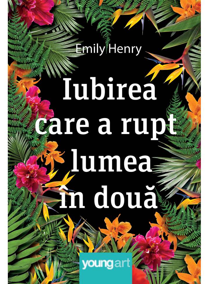 Iubirea care a rupt lumea in doua | Emily Henry