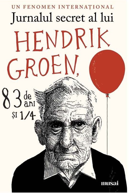 Jurnalul secret al lui Hendrik Groen, 83 de ani si 1/4 | Hendrik Groen ART poza bestsellers.ro