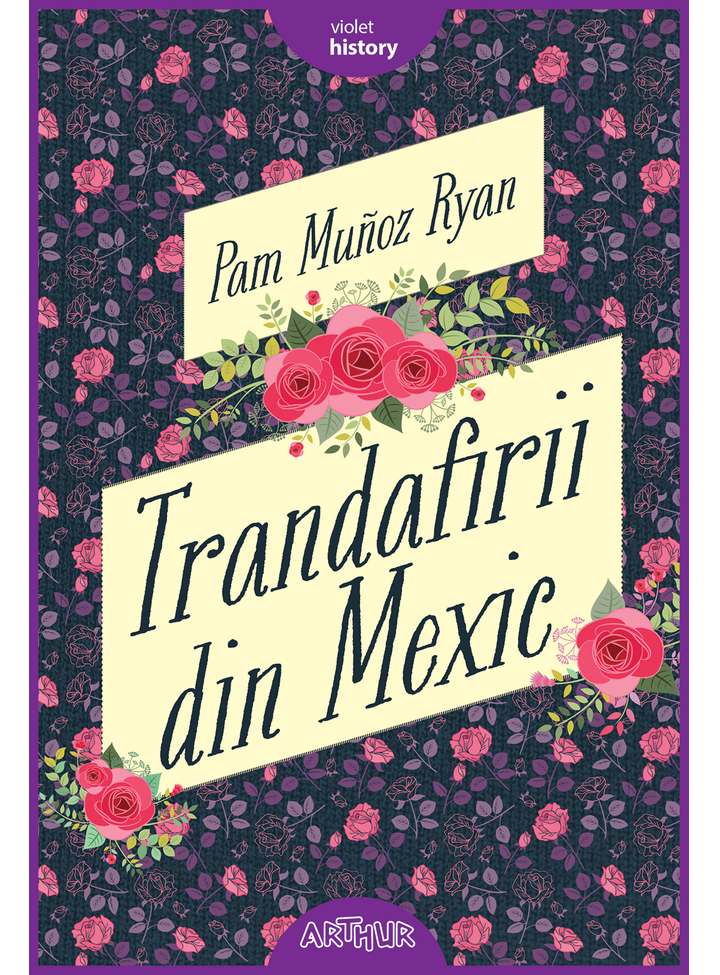 Trandafirii din Mexic | Pam Munoz Ryan