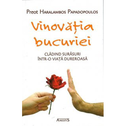 Vinovatia bucuriei. Cladind surasuri intr-o viata dureroasa | Haralambos Papadopoulos