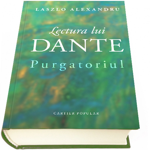 Lectura lui Dante – Purgatoriul | Laszlo Alexandru Cartier Carte