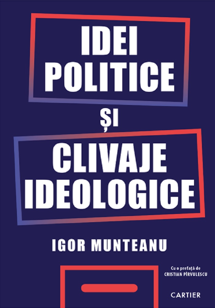 Idei politice si clivaje ideologice | Igor Munteanu Cartier Carte