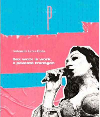 Sex work is work, o poveste transgen | Antonella Lerca Duda carturesti.ro imagine 2022