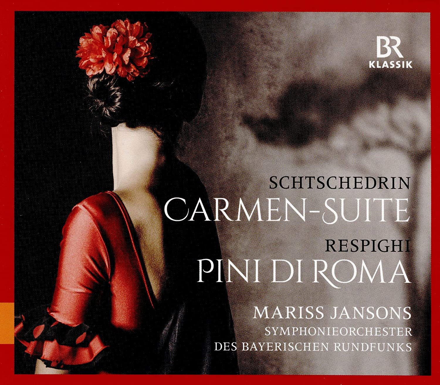 Schtschedrin: Carmen Suite; Respighi: Pini Di Roma | Mariss Jansons, Chor und Symphonieorchester des Bayerischen Rundfunks