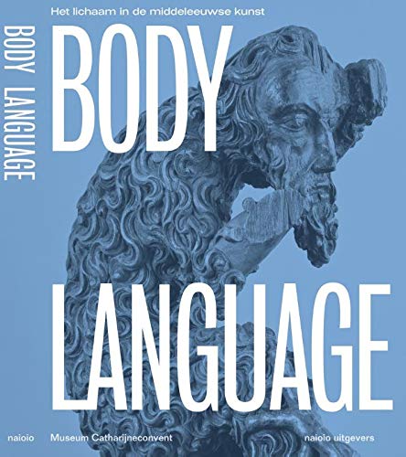 Vezi detalii pentru Body Language: The Body in Medieval Art | Wendelien Van Welie-Vink