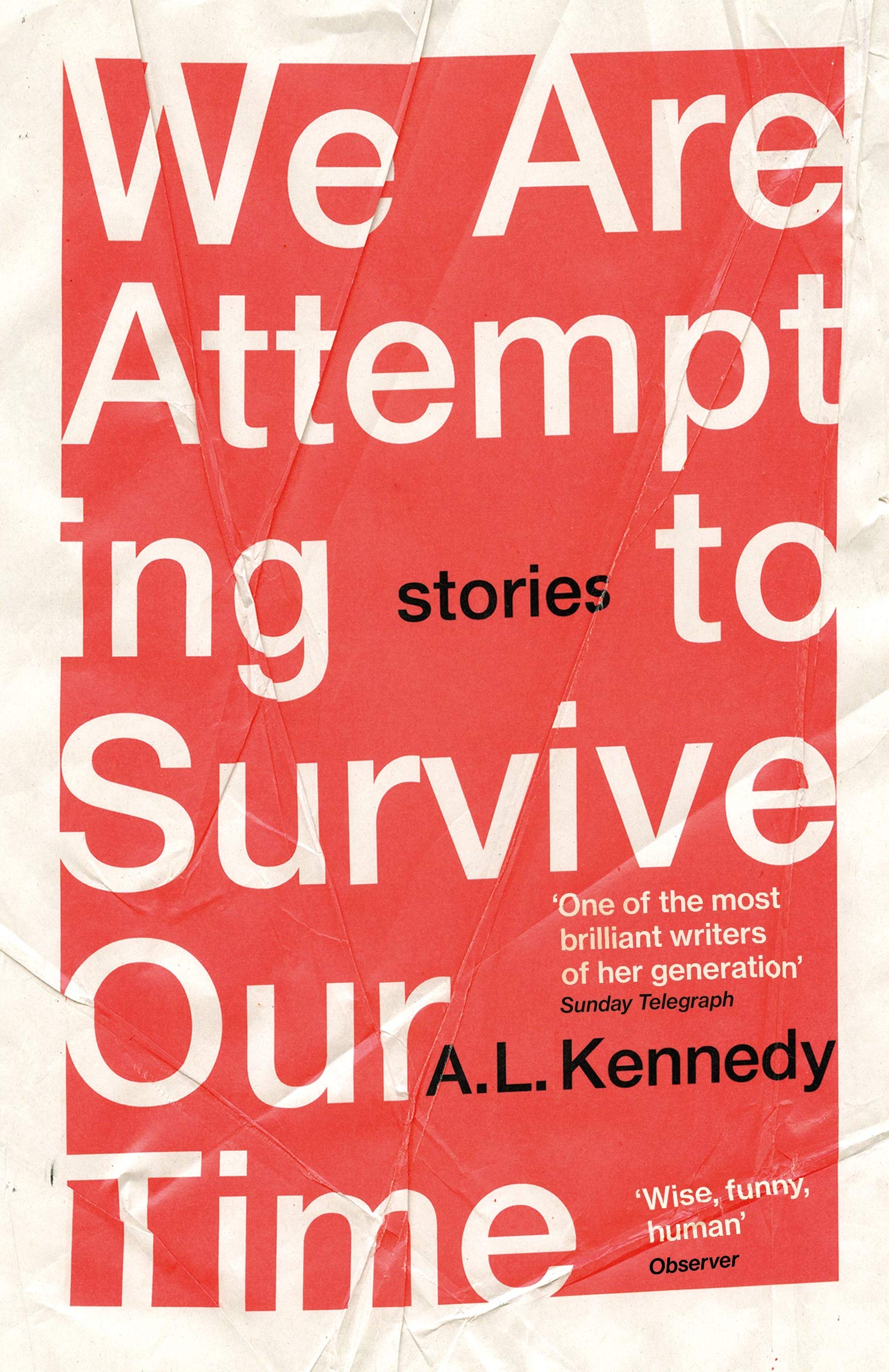 We Are Attempting To Survive Our Time | A.l. Kennedy