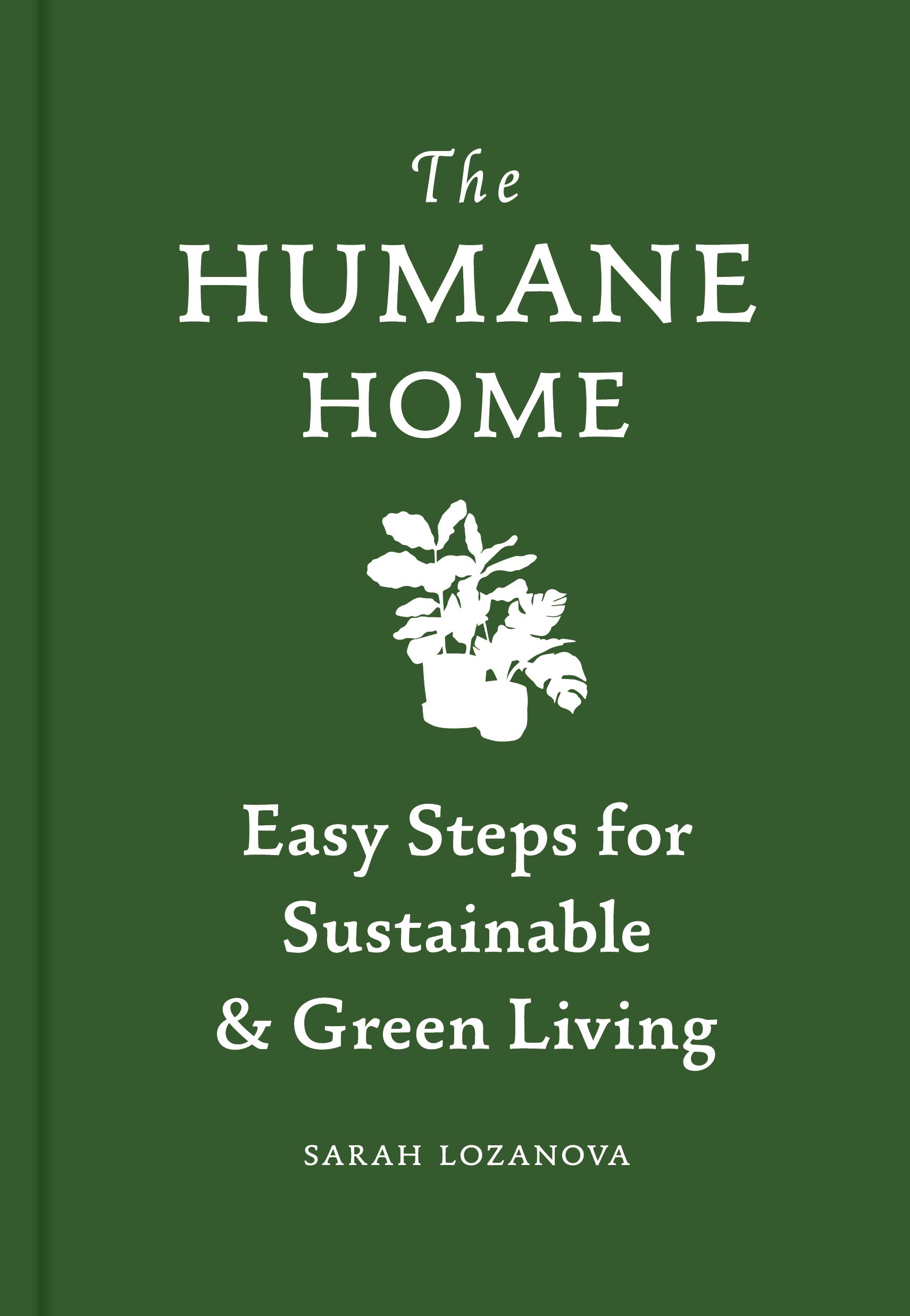 The Humane Home | Sarah Lozanova