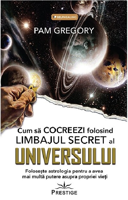 Cum sa cocreezi folosind limbajul secret al Universului | Pam Gregory carturesti.ro
