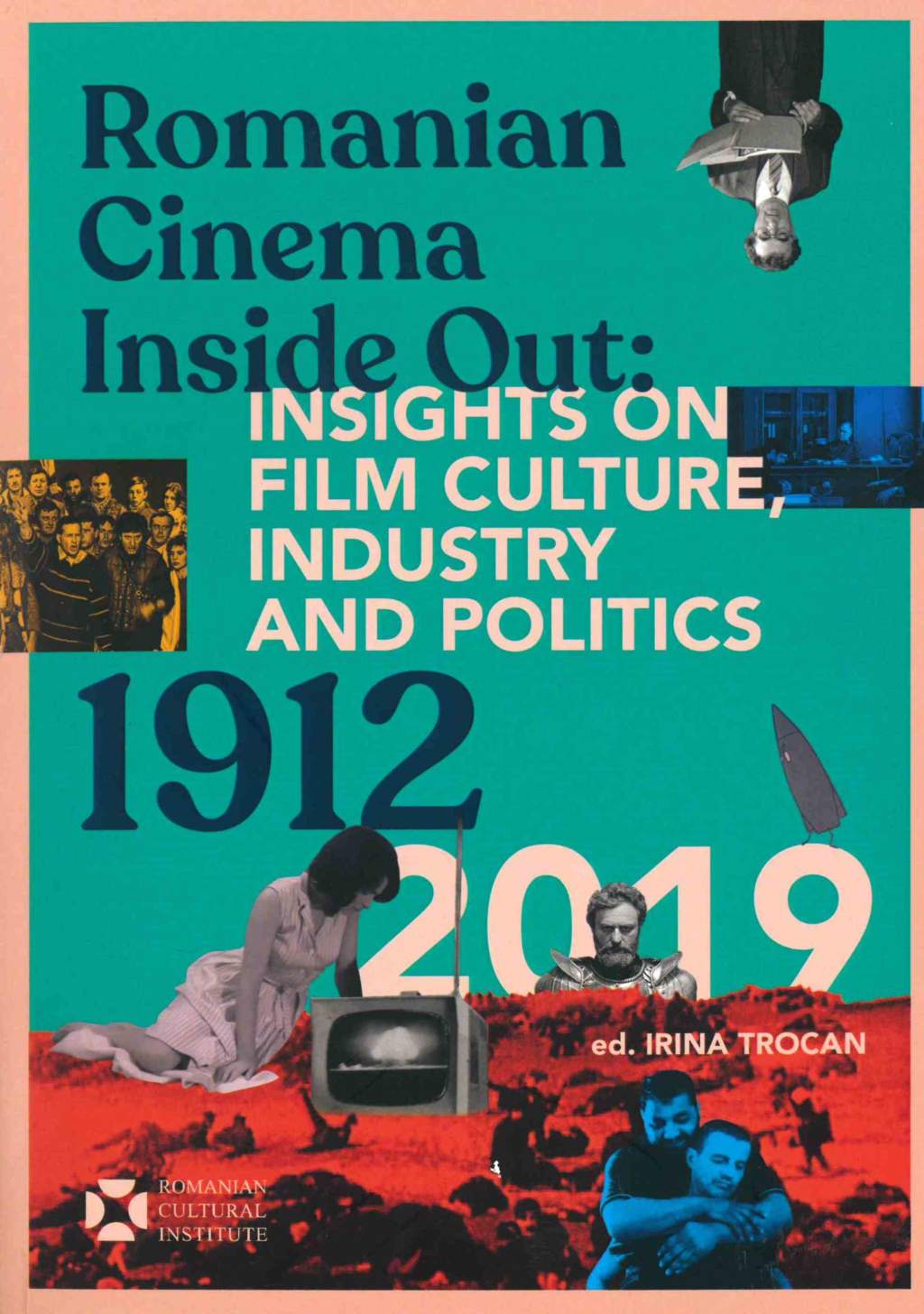 Romanian Cinema Inside Out: Insights on film culture, industry and politics (1912-2019) | Irina Trocan