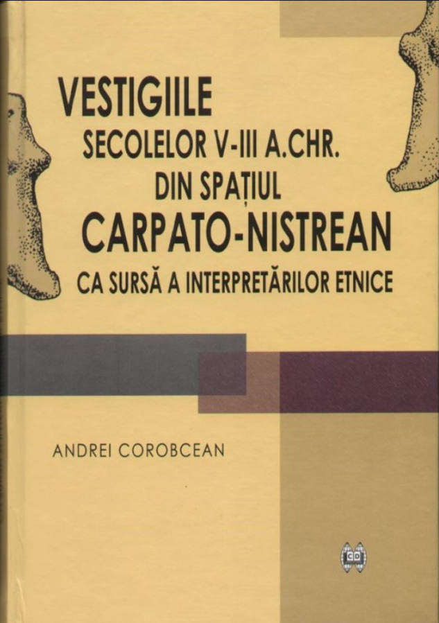 Vestigiile secolelor V-III a. Chr. din spatiul carpato-nistrean ca sursa a interpretarilor etnice | Andrei Corobcean