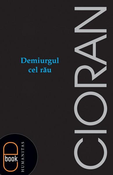 Demiurgul cel rau | Emil Cioran