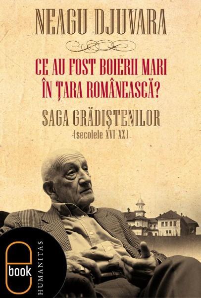 Ce au fost “boierii mari” în Ţara Românească? Saga Grădiştenilor (secolele XVI-XX) | Neagu Djuvara