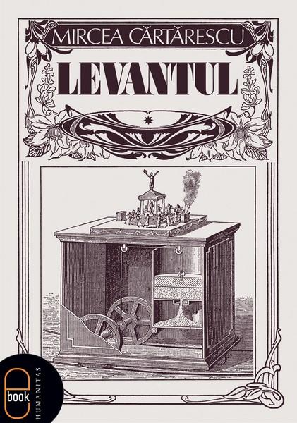 Levantul | Mircea Cărtărescu