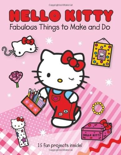 Hello Kitty Fabulous Things to Make and Do |