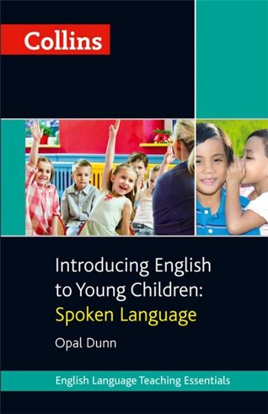 Collins Teaching Essentials - Introducing English to Young Children: Spoken Language | Opal Dunn