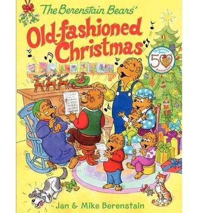 The Berenstain Bears\' Old-Fashioned Christmas | Jan Berenstain, Mike Berenstain