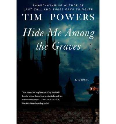 Hide Me Among the Graves | Tim Powers