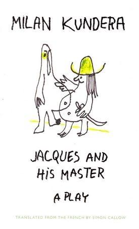 Jacques and His Master | Milan Kundera