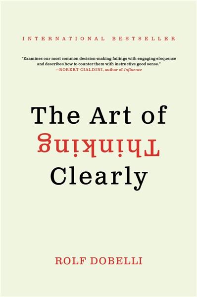 The Art of Thinking Clearly | Rolf Dobelli