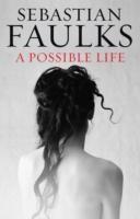 A Possible Life | Sebastian Faulks