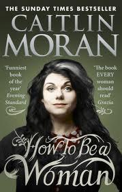How To Be a Woman | Caitlin Moran