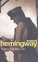 To Have And Have Not | Ernest Hemingway