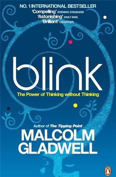 Blink: The Power of Thinking Without Thinking | Malcolm Gladwell
