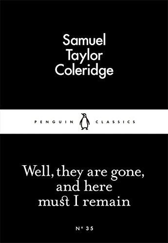 Well, They are Gone, and Here Must I Remain | Samuel Taylor Coleridge