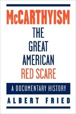 McCarthyism, the Great American Red Scare - A Documentary History | Albert Fried
