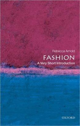 Fashion: A Very Short Introduction | Rebecca Arnold