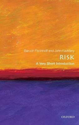 Risk: A Very Short Introduction | Baruch Fischhoff, John Kadvany