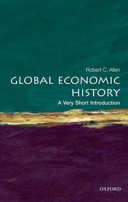Global Economic History: A Very Short Introduction | Robert C. Allen