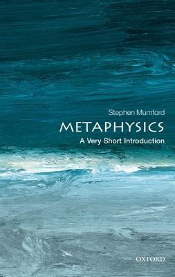 Metaphysics: A Very Short Introduction | Stephen Mumford