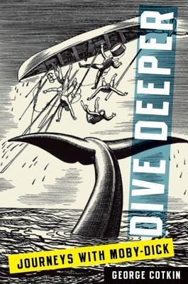 Dive Deeper: Journeys With Moby-dick | George Cotkin