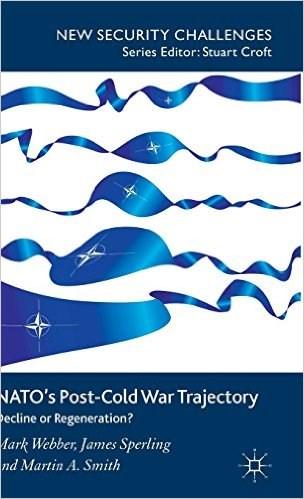 NATO\'s Post-Cold War Trajectory | Dr Mark Webber, James Sperling, Dr Martin A. Smith