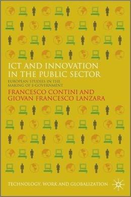 Ict And Innovation In The Public Sector: European Studies In The Making Of E-government: European Perspectives In The Making Of E-government |